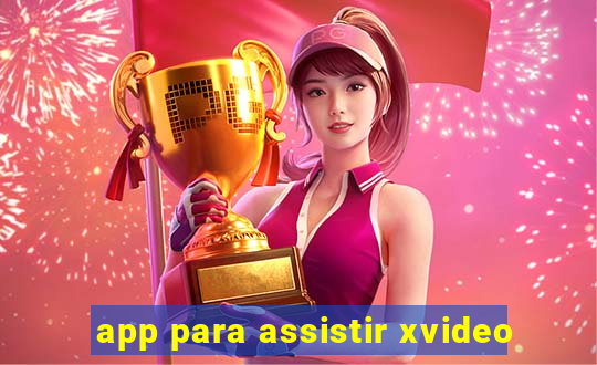 app para assistir xvideo